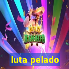 luta pelado